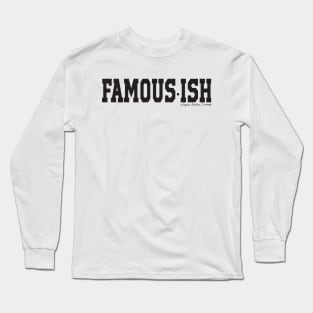 Famous-ish Long Sleeve T-Shirt